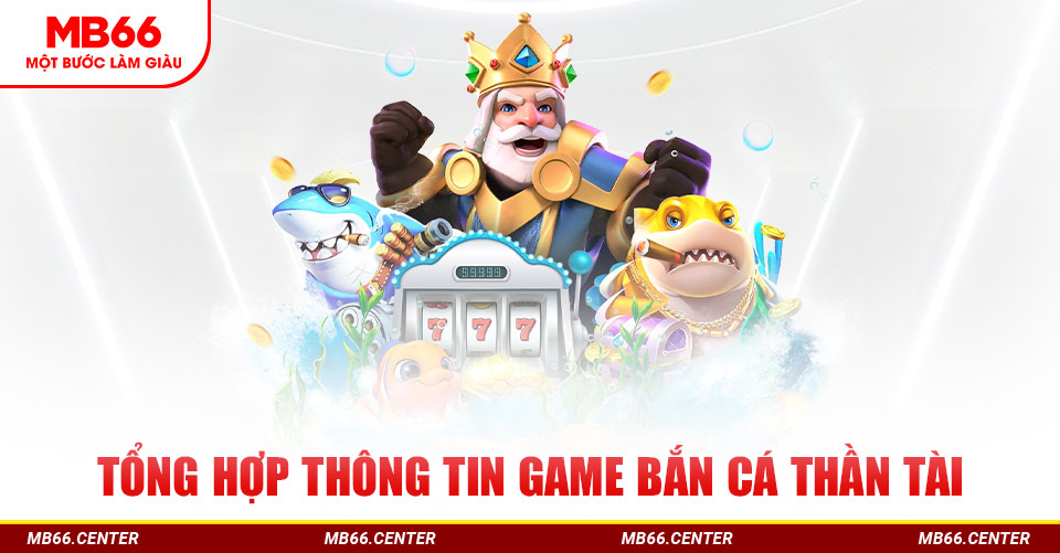 thông tin về game bắn cá thần tài MB66