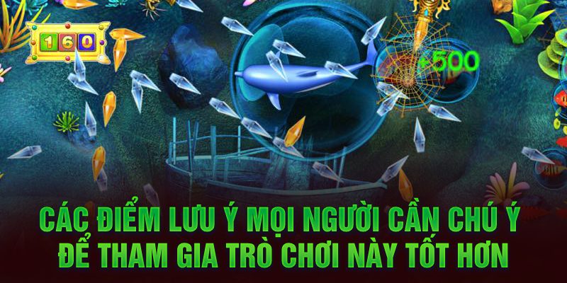 Các điểm lưu ý mọi người cần chú ý để tham gia trò chơi này tốt hơn