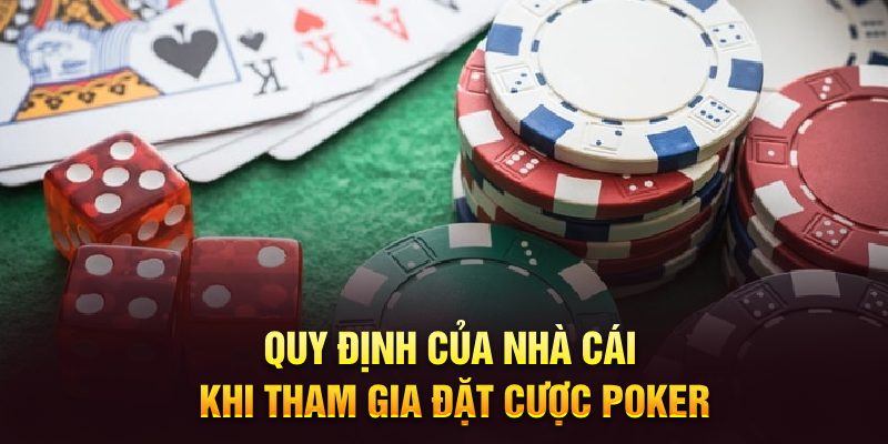 Quy định của nhà cái khi tham gia đặt cược Poker